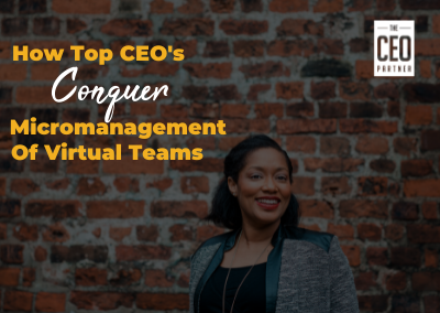 How Top CEOs Conquer Micromanagement of Virtual Teams