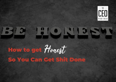 How to get honest – So you can get shit done