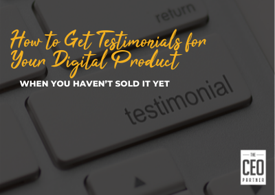 How to Get Testimonials for Your Digital Product When You Haven’t Sold It Yet