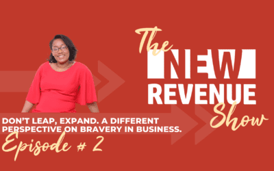 Don’t Leap, Expand. A Different Perspective on Bravery in Business.