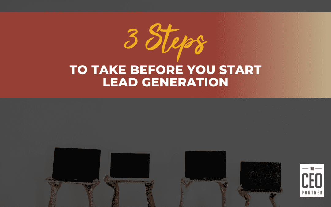 3 Steps to take before you start lead generation