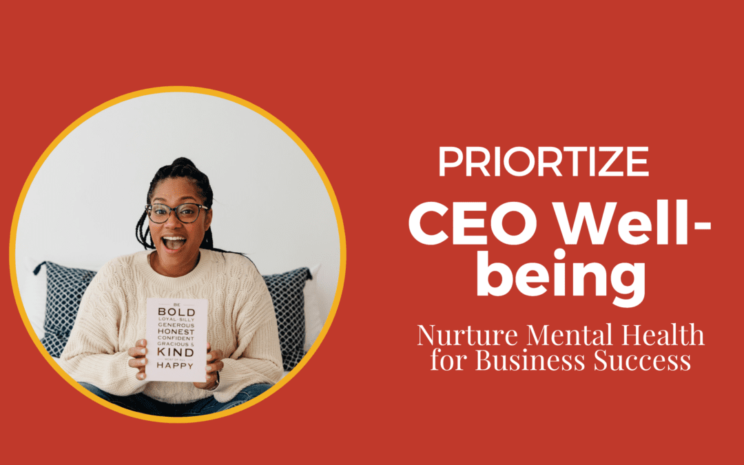 Prioritize CEO Well-being: Nurture Mental Health for Business Success