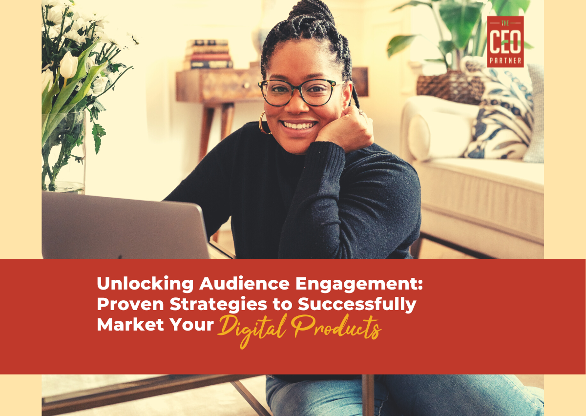 Unlocking Audience Engagement- Proven Strategies to Successfully Market Your Digital Products